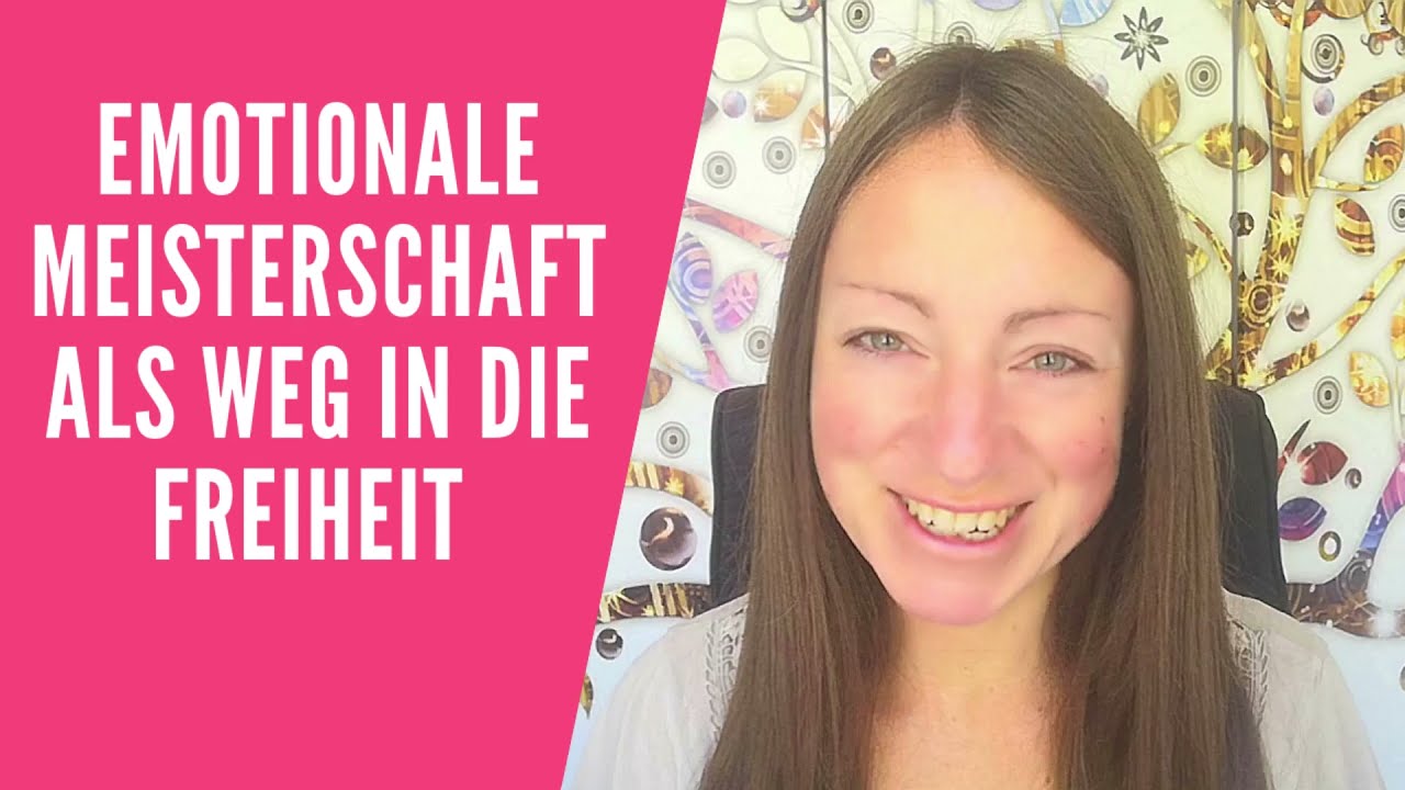 Emotionale Meisterschaft - Der Weg in deine wahre Freiheit
