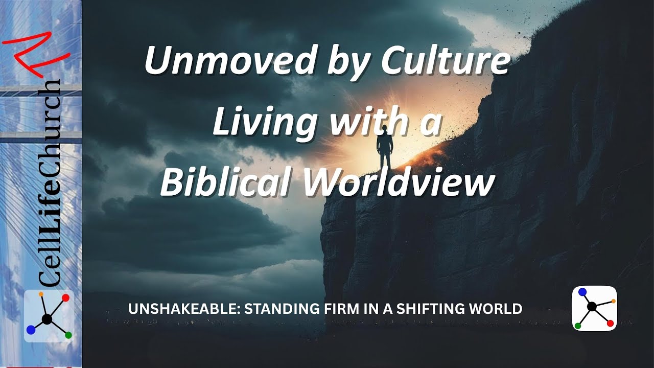 Unmoved by Culture – Living with a Biblical Worldview | Unshakeable (Ep. 2)