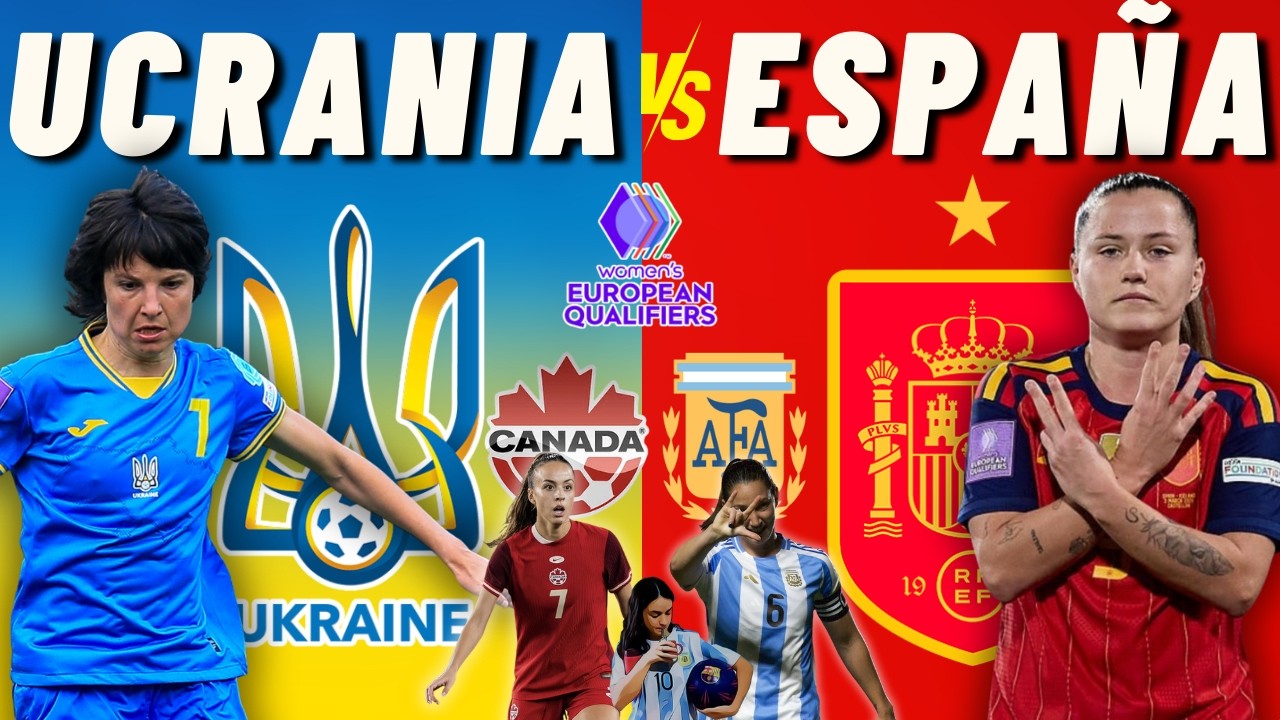 🔴 UCRANIA vs ESPAÑA ➕ CANADÁ vs ARGENTINA 🎙️ COMENTARIOS EN VIVO ⚽ UEFA QUALIFIERS ➕ SheBelieves Cup