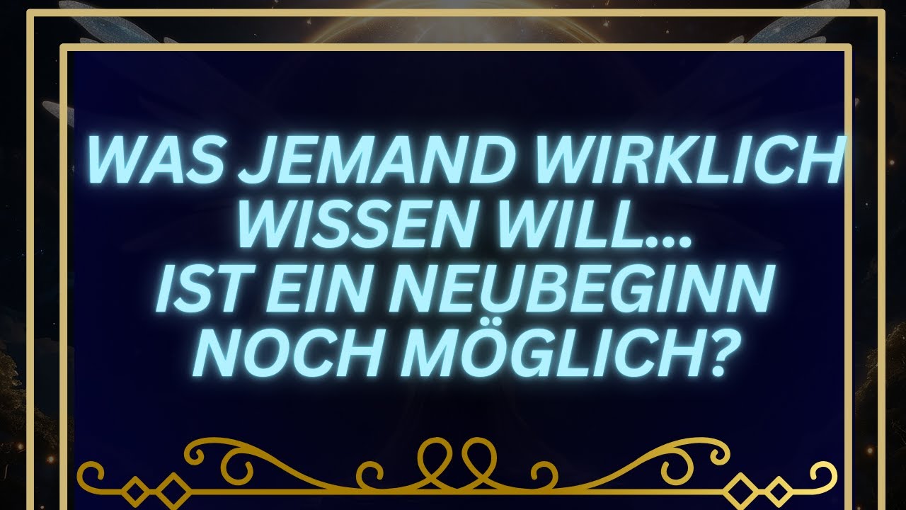 Was jemand wirklich wissen will: Ist ein Neubeginn noch möglich? Botschaft von Engeln
