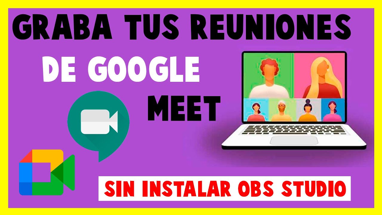 ✅CÓMO GRABAR TUS REUNIONES VIRTUALES DE GOOGLE MEET | SIN PROGRAMAS DE EDICIÓN