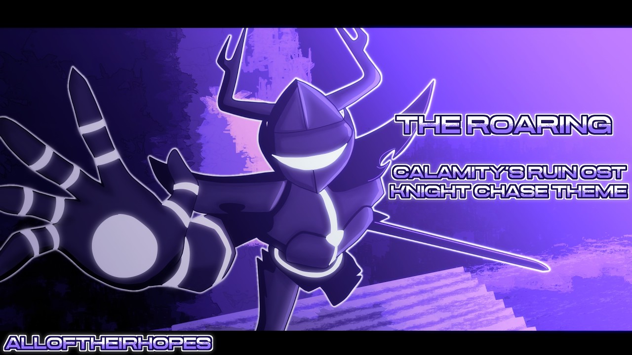 &ldquo;THE ROARING&rdquo; Roaring Knight Chase Theme [FT. @alloftheirhopes] Calamity&rsquo;s Ruin