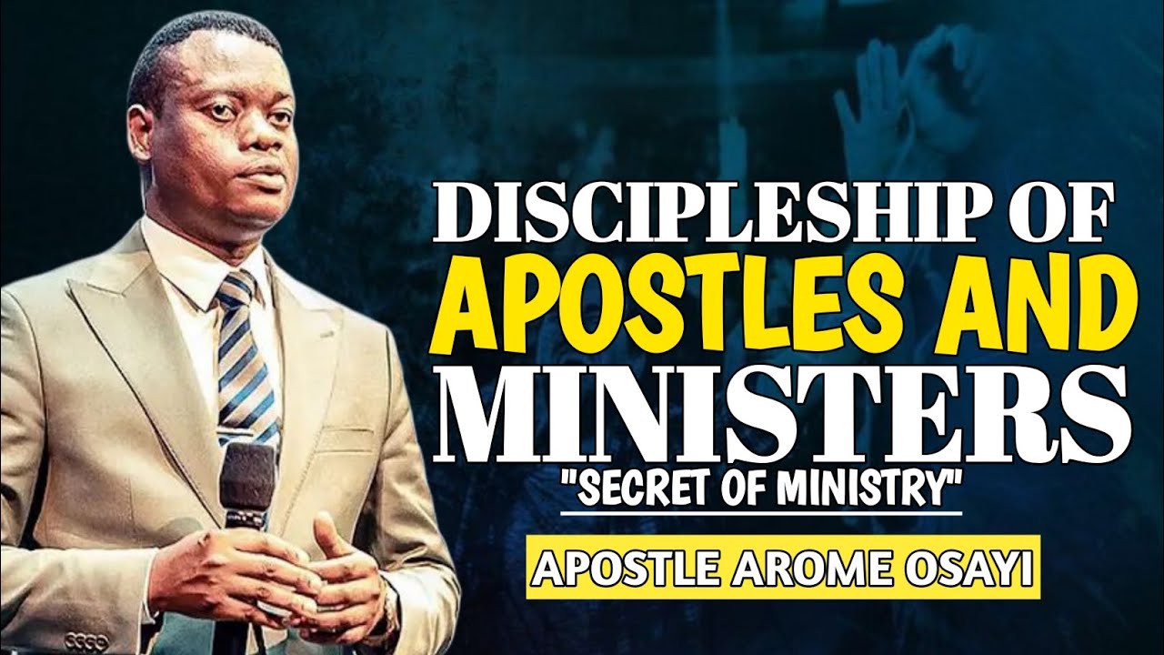 DISCIPLESHIP OF APOSTLES AND MINISTERS || APOSTLE AROME OSAYI
