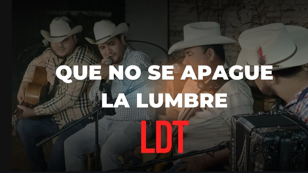 QUE NO SE APAGUE LA LUMBRE - LDT
