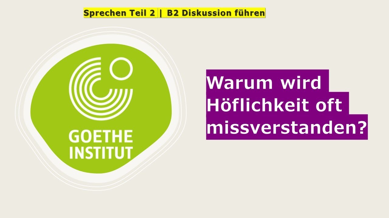 Warum wird Höflichkeit oft missverstanden?  |  Goethe Zertifikat B2 Sprechen Teil 2 | Werkstatt B2
