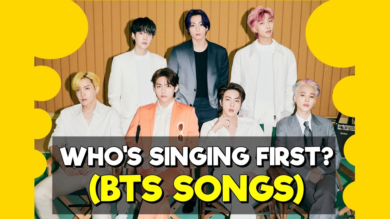 Who's Singing First In These BTS Songs ??