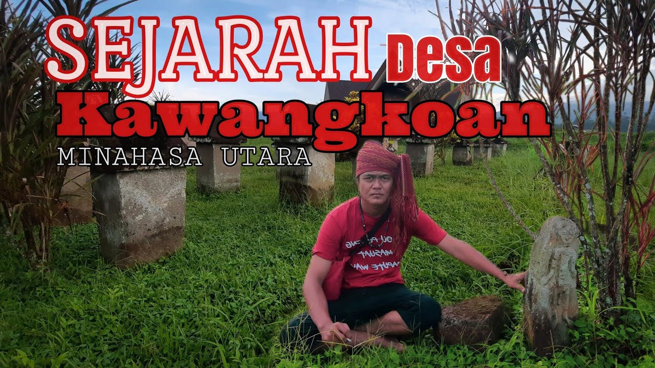 SEJARAH DESA KAWANGKOAN (KINANGKOAN) MINAHASA UTARA
