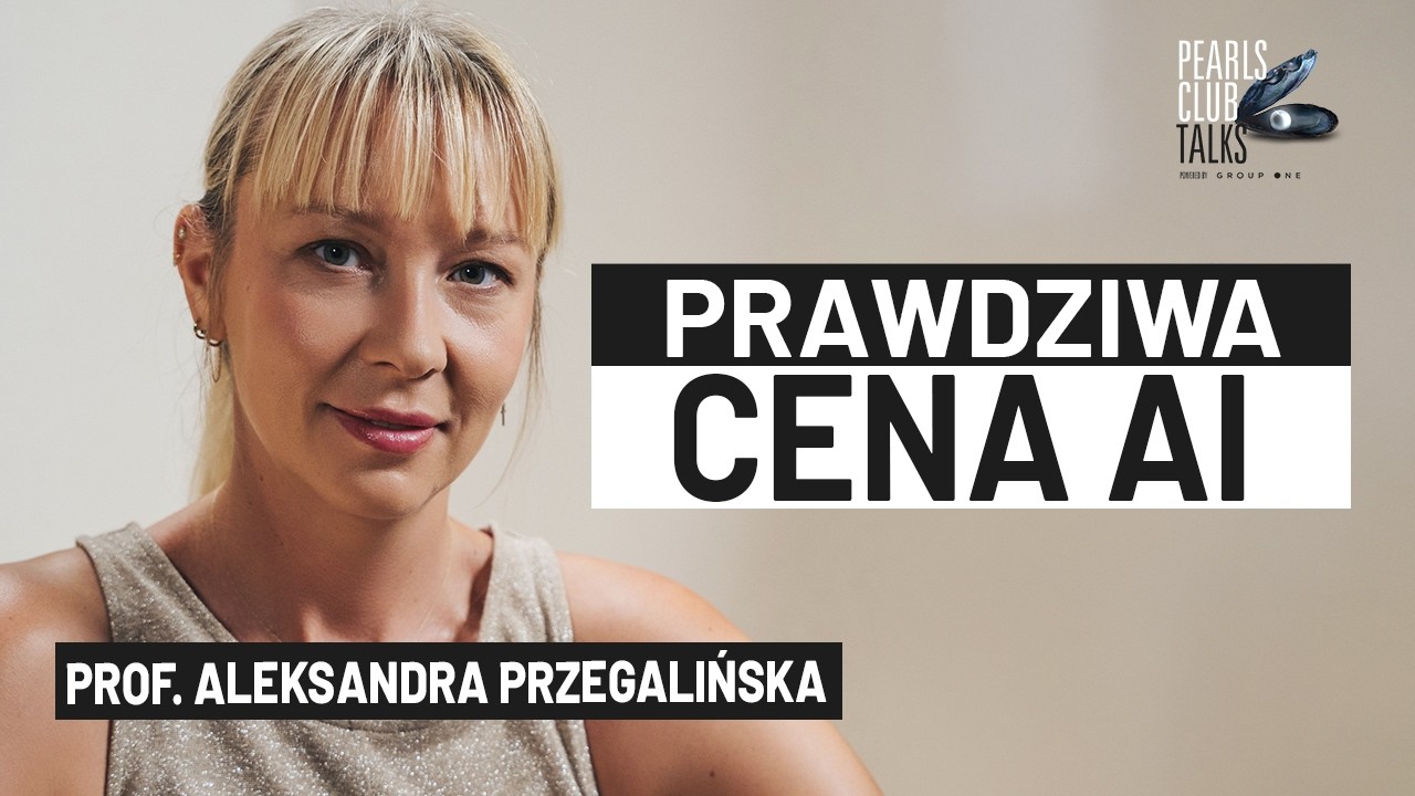 Prawdziwa cena AI, kt&oacute;rej nikt nie chce policzyć? | Pearls Club Talks prof. Aleksandra Przegalińska