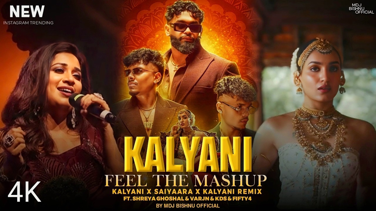 KALYANI Mashup - Kalyani X Shreya Ghoshal (Full Version) ARJN | KDS | FIFTY4 | RONN | 4K Mashup