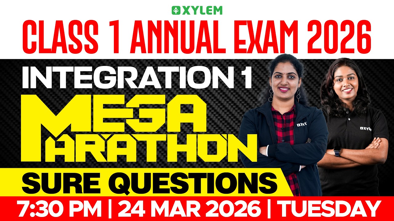 Class 1 INTEGRATION 1 | ANNUAL EXAM - Mega Marathon !!! | Xylem Class 1