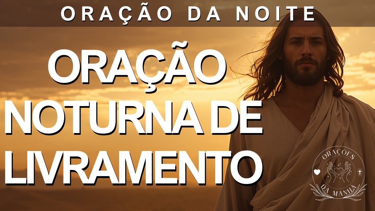 Antes de Dormir, Faça Esta Oração Pedindo Livramento De Todo o Mal - Durma Sob a Proteção de Deus