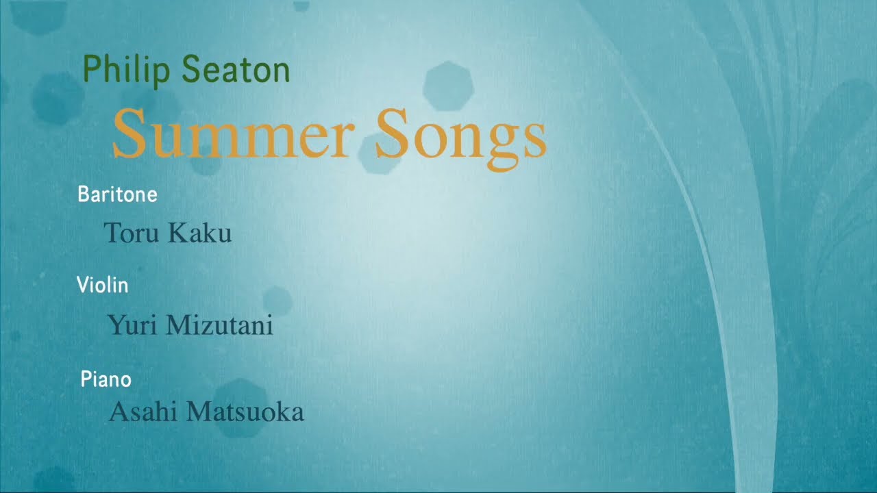 Philip Seaton: Summer Songs / Toru Kaku (Baritone)