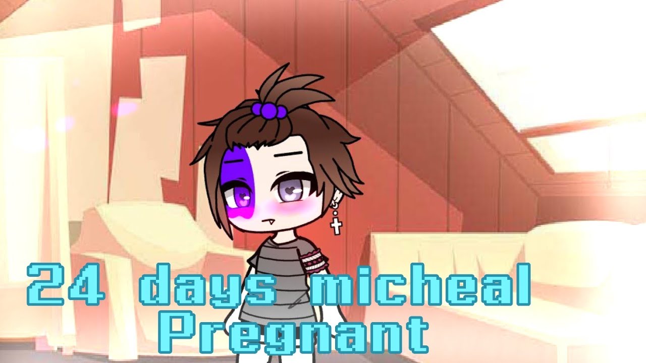 if micheal 24 days pregnant|gacha glub#aftonfamily #gachaclub
