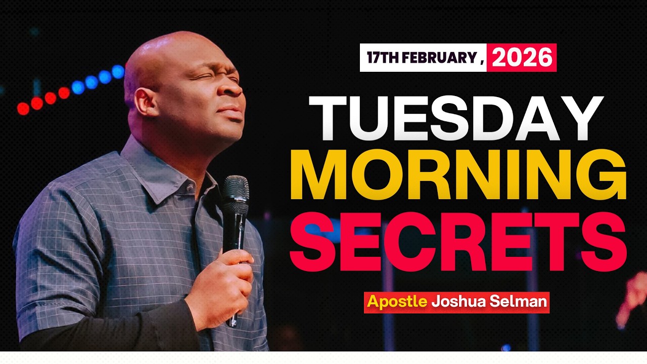 [17TH FEBRUARY, 2026] TUESDAY MORNING SECRETS - APOSTLE JOAHUA SELMAN