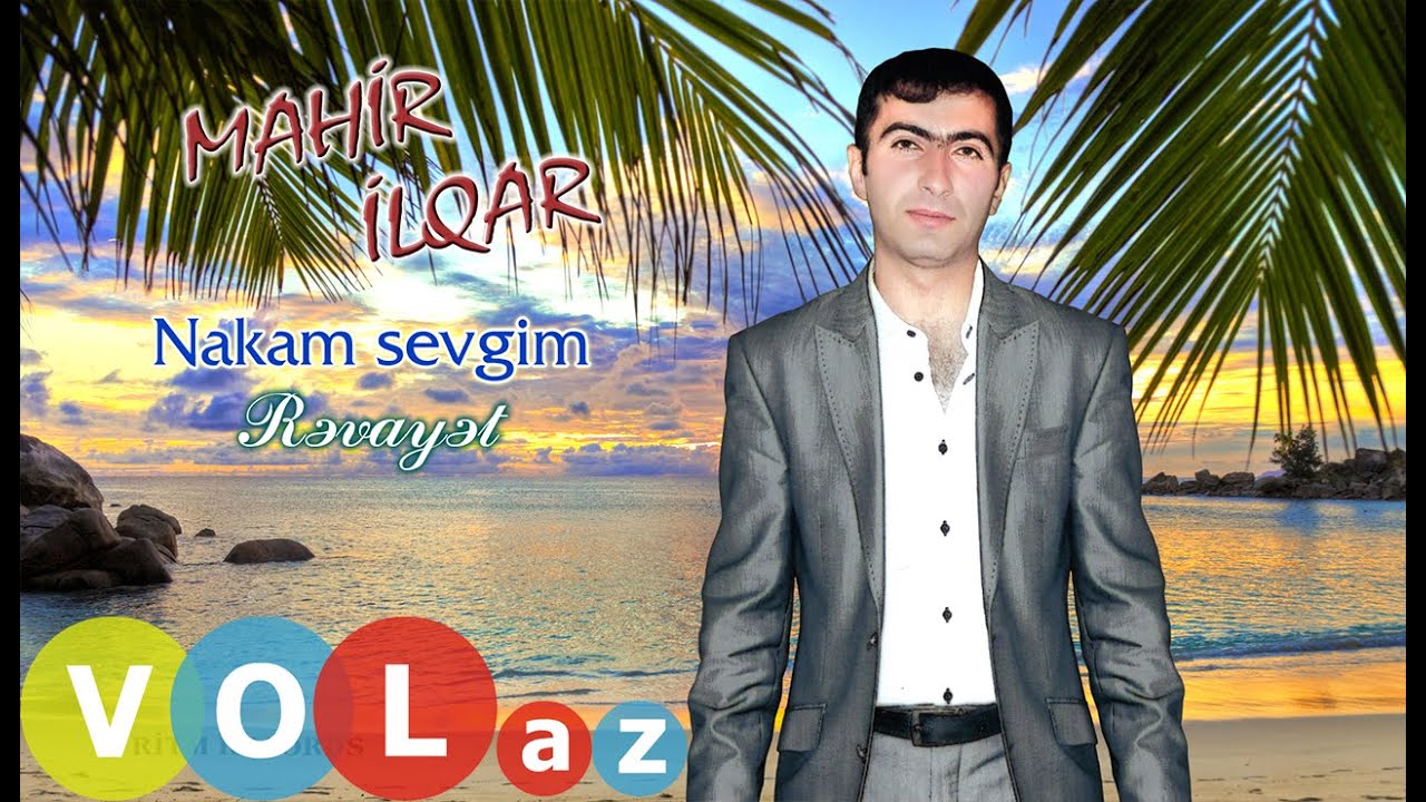Mahir Ilqar - Nakam sevgim (Revayet)