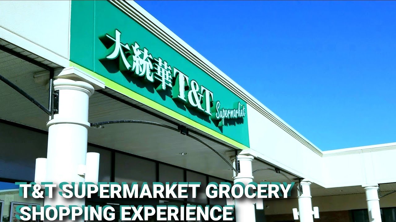 t&t supermarket grocery shopping experience