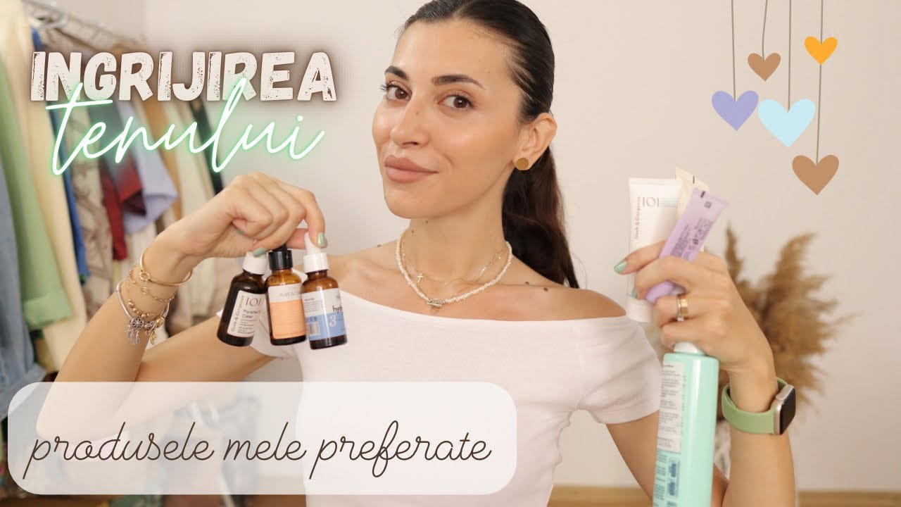 Ingrijirea tenului // Produse de skincare preferate 🤍