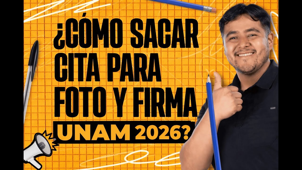 UNAM 2026: ¿Cómo sacar cita para foto y firma?
