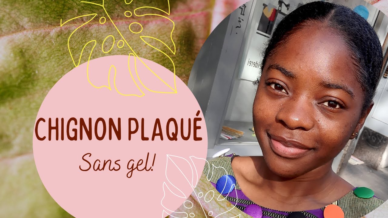 TUTO: COMMENT FAIRE UN CHIGNON PLAQUÉ SANS GEL (cheveux afro-naturels 4b/4c)