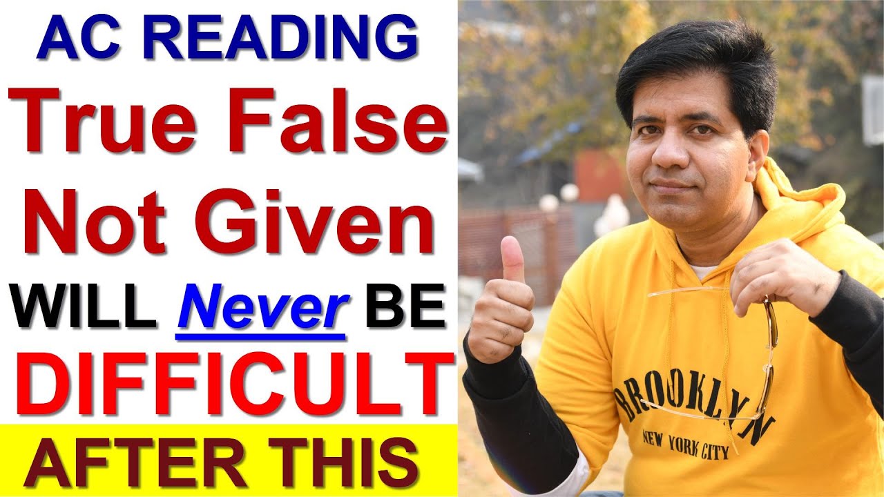 AC Reading TRUE FALSE NOT GIVEN Will Never Be Difficult AT ALL
