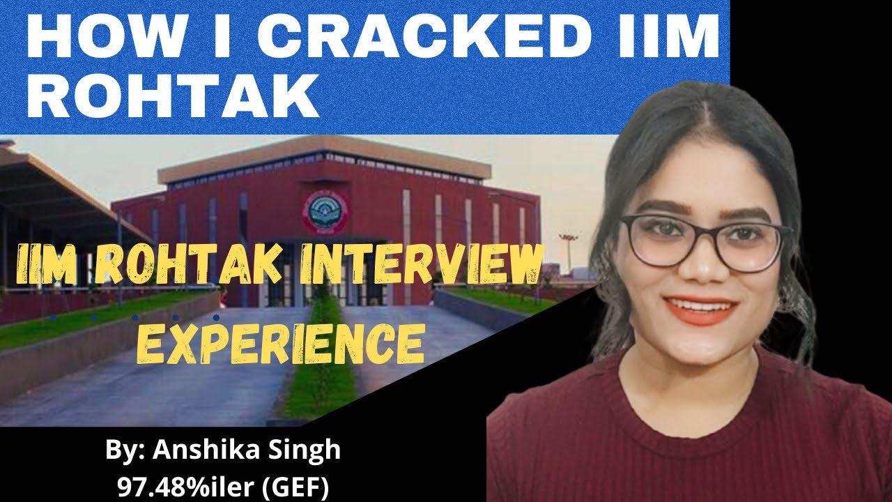 IIM ROHTAK Interview Experience (GEF) | How to crack IIM Rohtak Interview