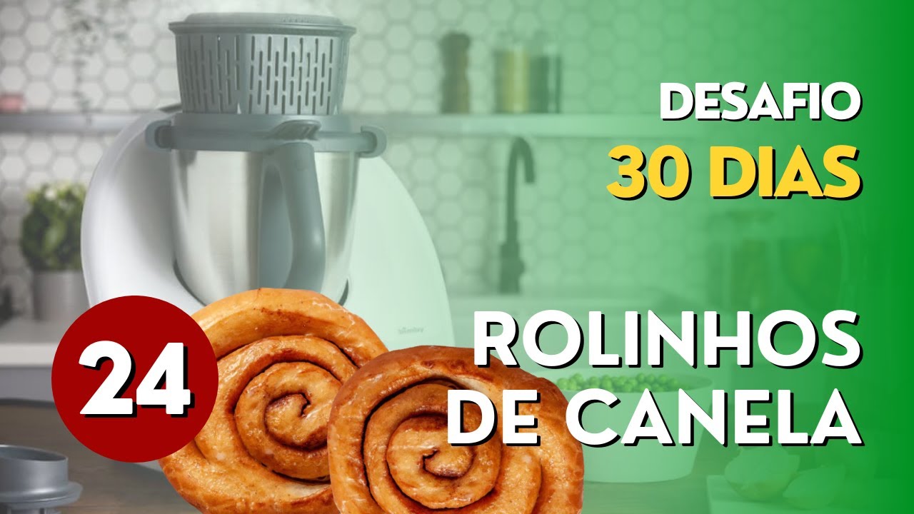 Dia 24 - Rolinhos de Canela | DESAFIO 30 Dias Poupança com BIMBY 💰