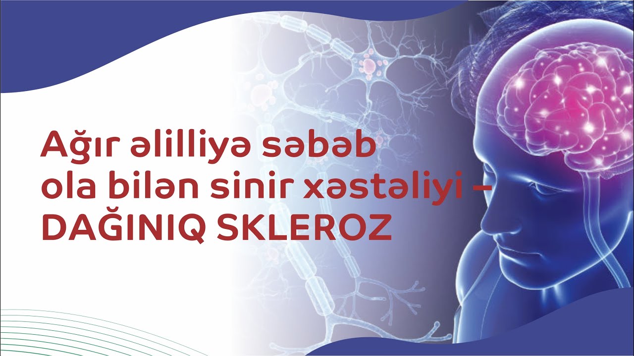 Ağır əlilliyə səbəb ola bilən #sinir xəstəliyi – Dağınıq skleroz