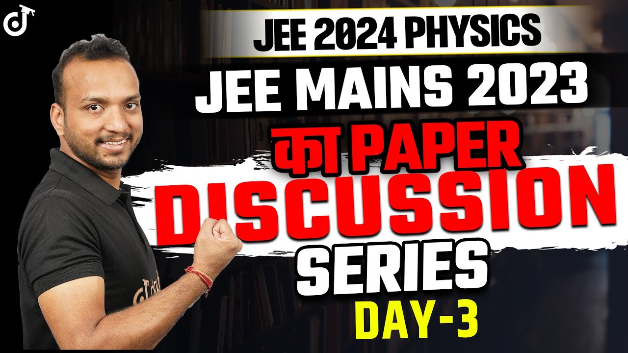 JEE 2024 Physics :-JEE MAINS 2023 का Paper Discussion Series DAY-3 Jee🔥Sourabh Sir #jee2024#JEE