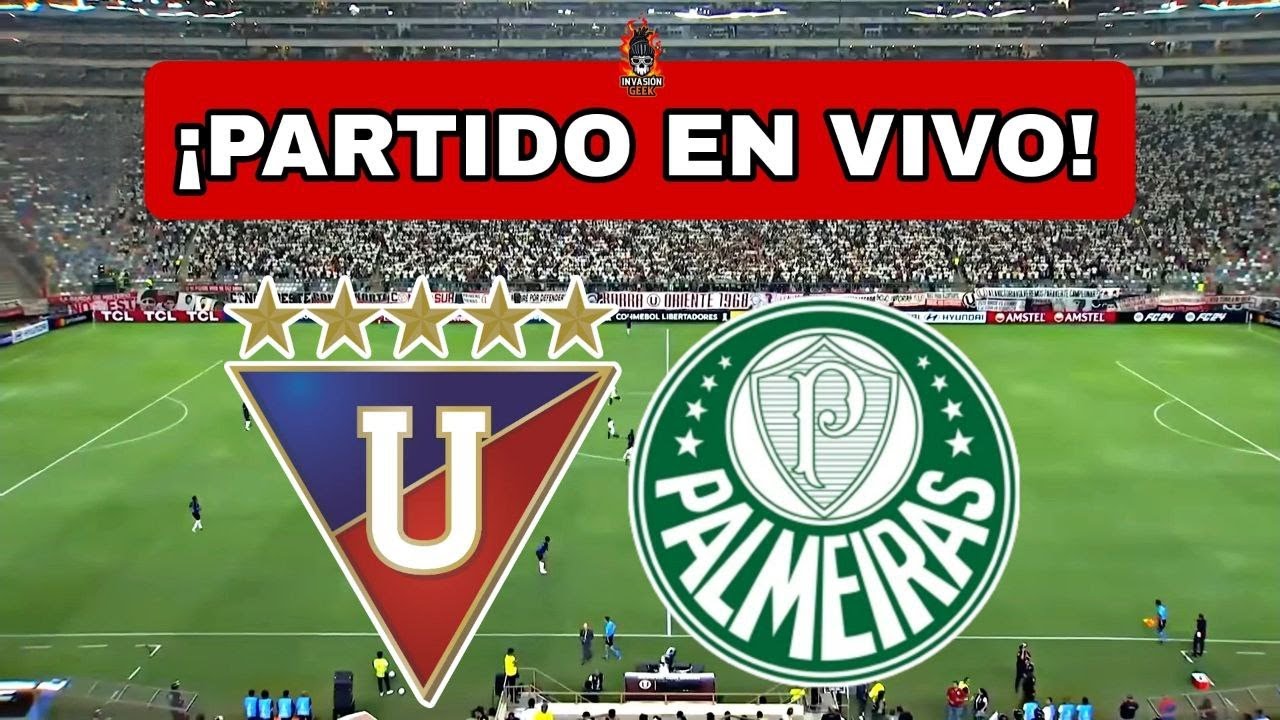 LIGA DE QUITO vs PALMEIRAS EN VIVO 🔴COPA LIBERTADORES