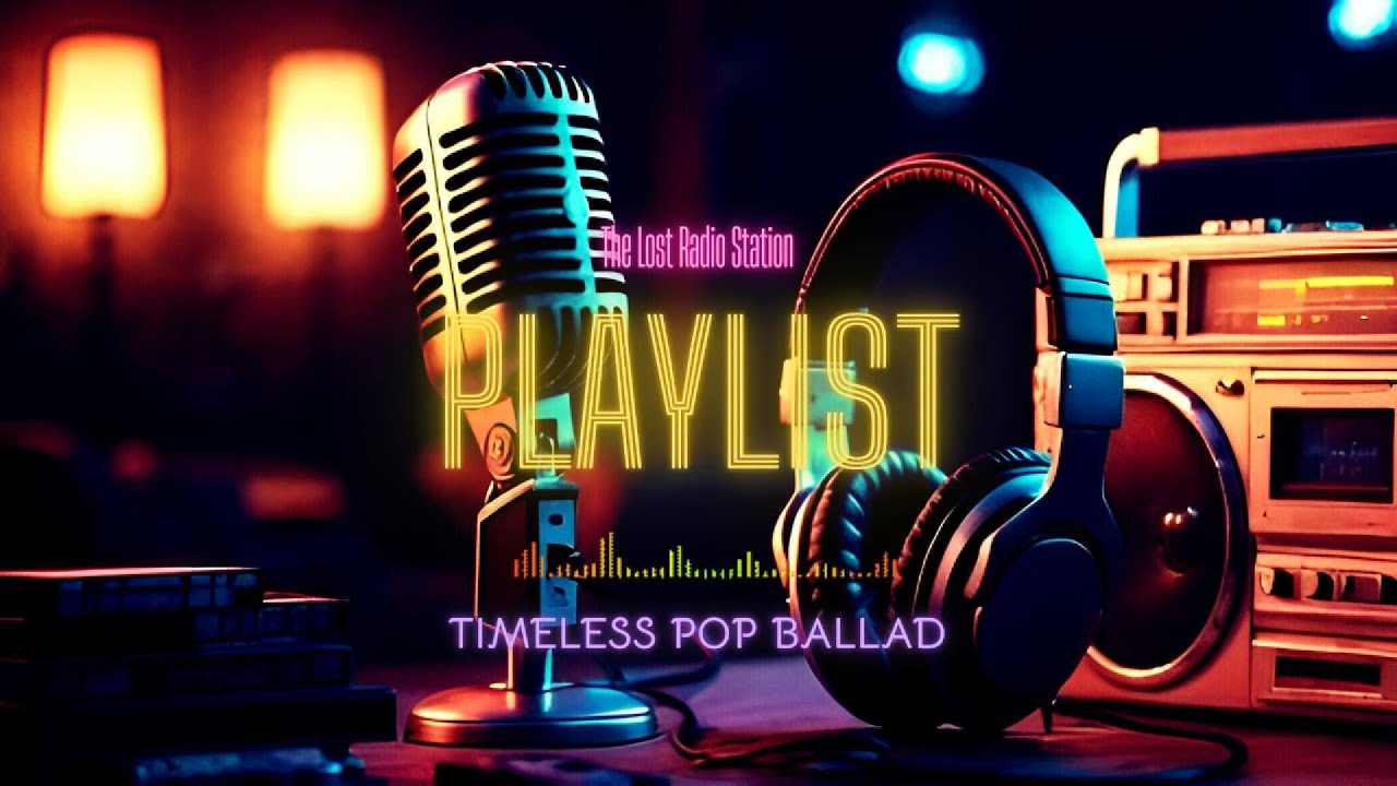 Playlist | Timeless Pop Ballad | The Lost Radio Station 📻