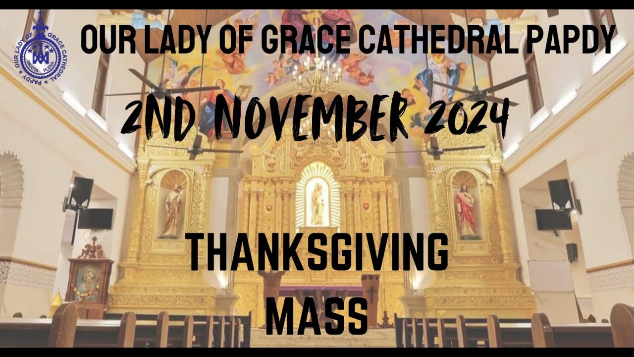 Our Lady of Grace Cathedral,Papdy - Thanksgiving Mass For Church Restoration - 2nd November@ 6:00 PM