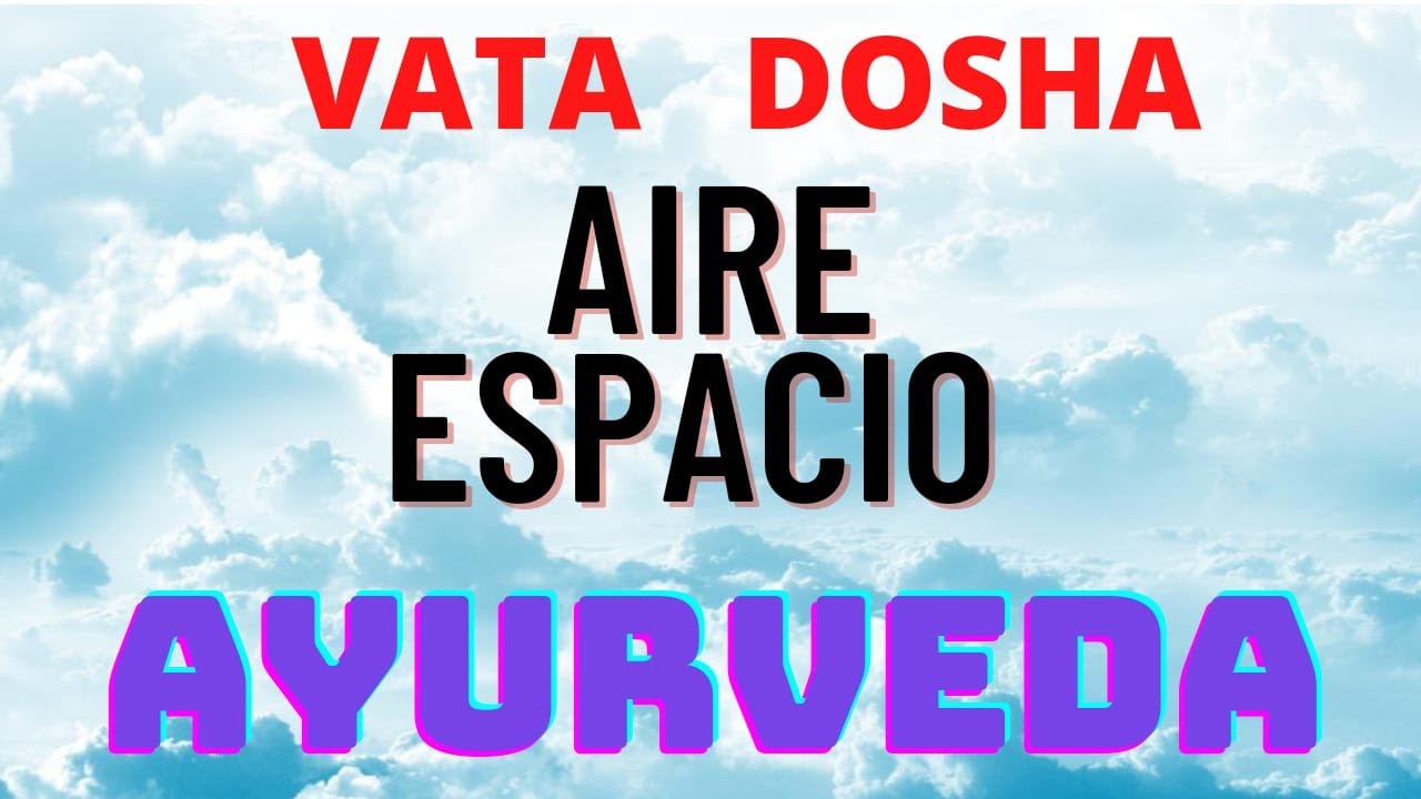 VATA: DOSHA  COMO EQUILIBRAR ALIMENTOS PARA VATA  VIVER CON AYURVEDA  MEJORAR VATA