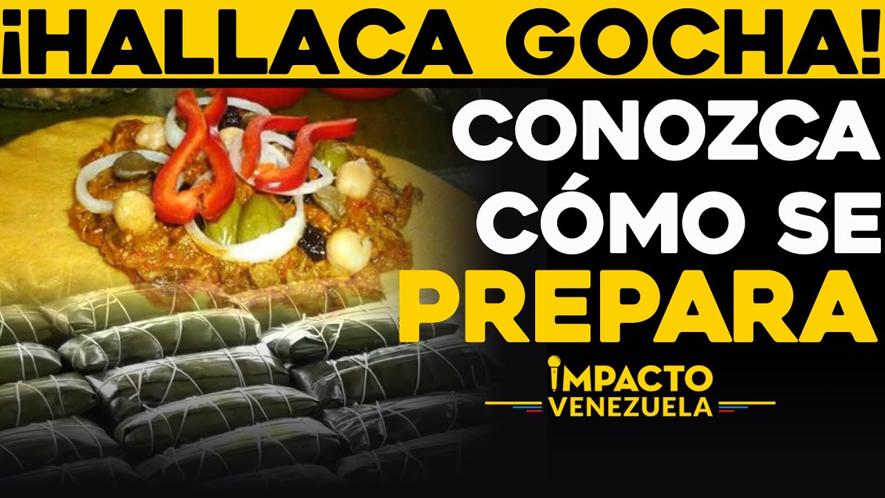&iexcl;HALLACA GOCHA! Conozca c&oacute;mo se prepara | Impacto Venezuela