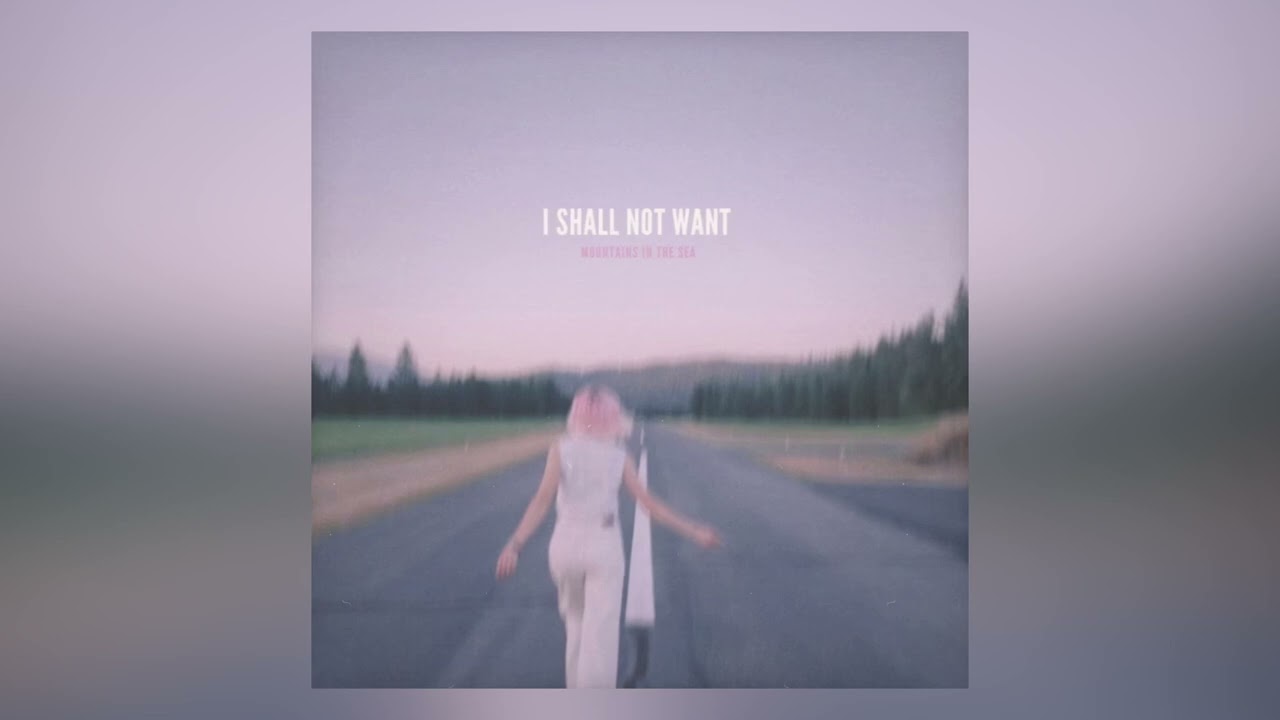 “I Shall Not Want” by Mountains in the Sea (Audio)