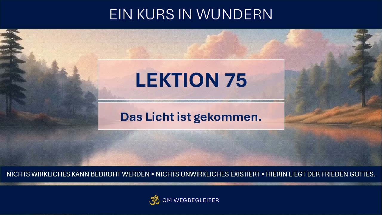 🧿 Lektion 75 | EIN KURS IN WUNDERN | TB Kapitel 25, IV, 5
