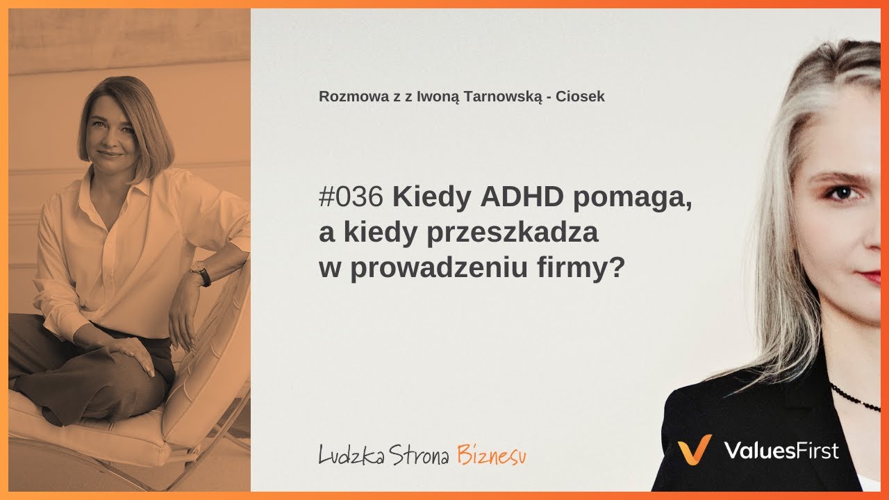 #036 Kiedy ADHD pomaga, a kiedy przeszkadza w prowadzeniu firmy? Iwona Tarnowska - Ciosek