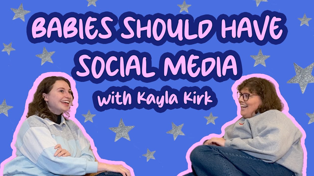 Babies Should Have Social Media w/ Kayla Kirk | Lay It All Out There with McKenna Moore
