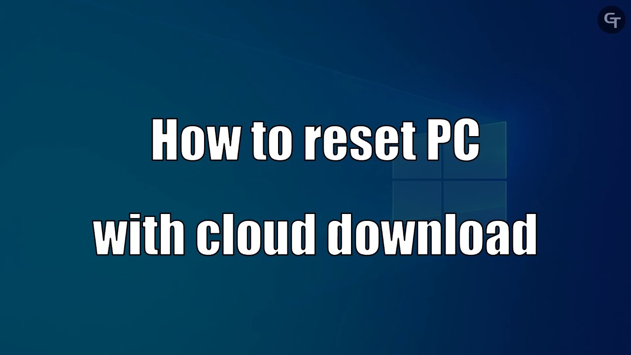 How to Reset PC with Cloud Download | Windows 10