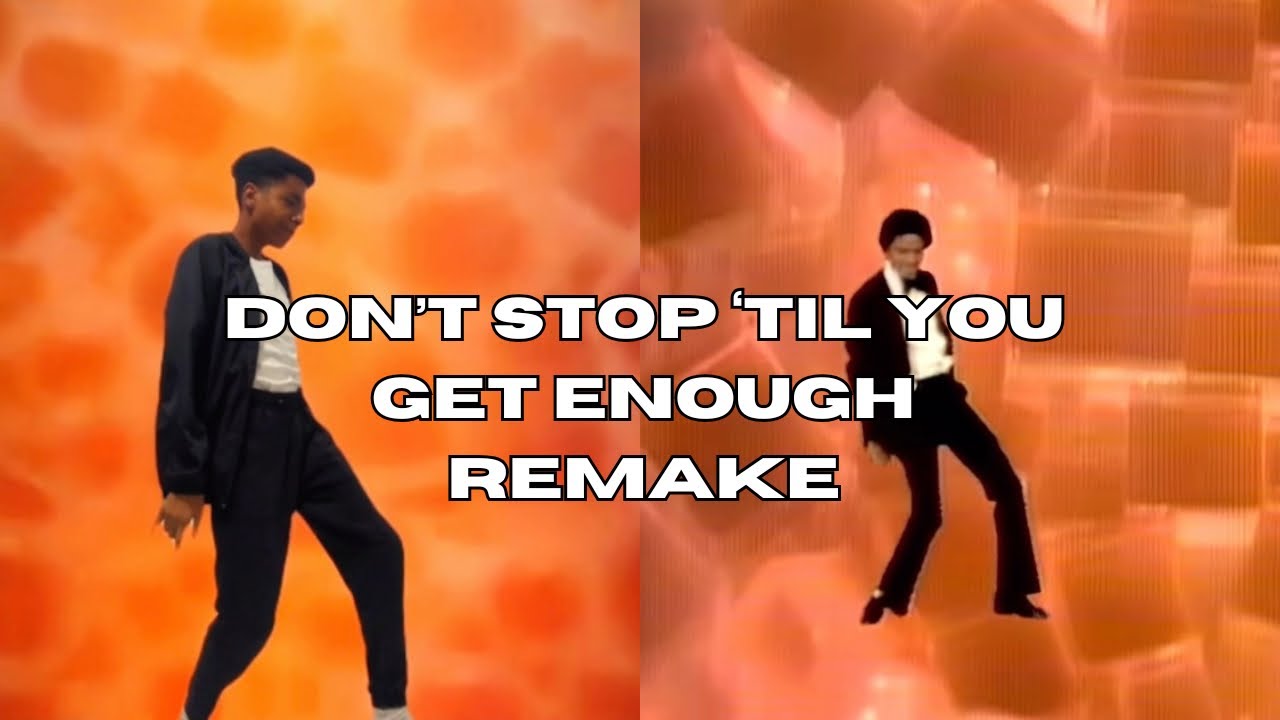 Don’t Stop ‘Til You Get Enough ( REMAKE )