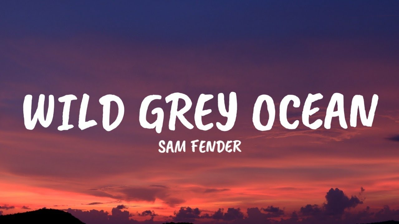 Sam Fender - Wild Grey Ocean (Lyrics)