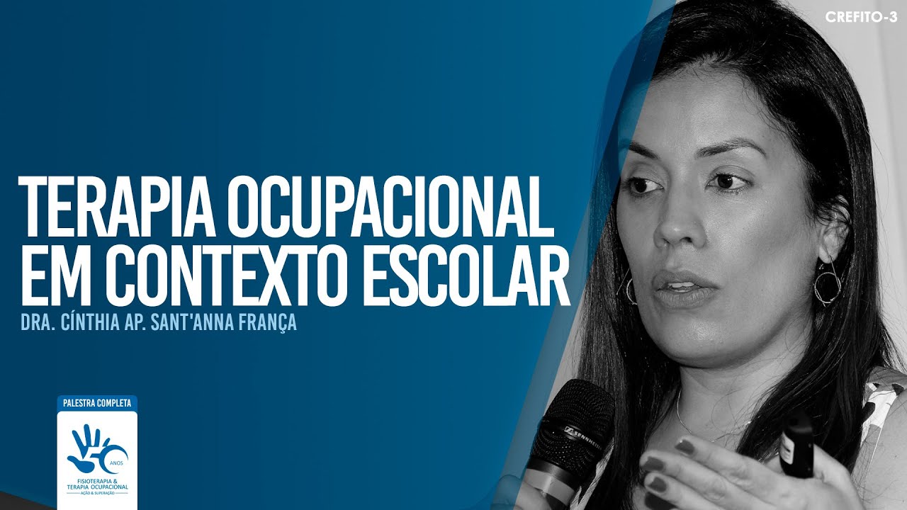 Terapia Ocupacional em Contexto Escolar | Dra. Cínthia Ap. Sant'anna França (Palestra completa)