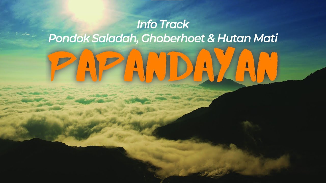 Info Track Gunung Papandayan : Pondok Saladah, Ghoberhoet & Hutan Mati
