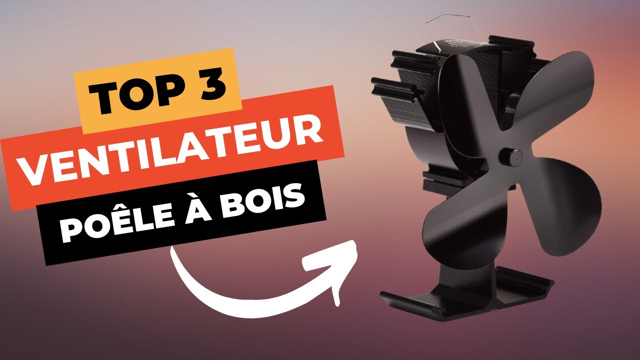 🔥 TOP 3 : Meilleur Ventilateur Poêle à Bois 2023