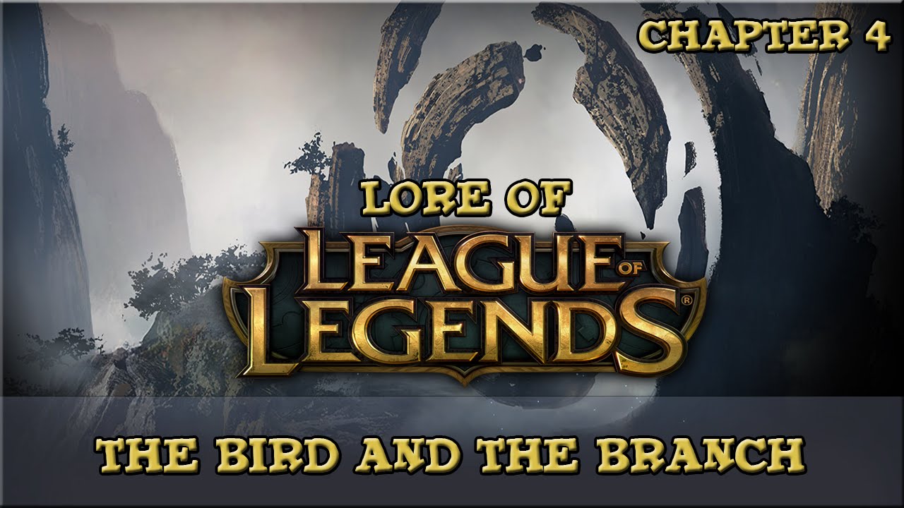 Lore of League of Legends - The Bird and The Branch [Chapter 4]