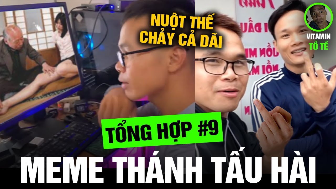 Meme Team Tồ Tề #56 - Tổng Hợp Thánh Tấu Hài Trong Team Tồ Tề Khiến Bạn Cười Vỡ Bụng P9 - Meme PHD