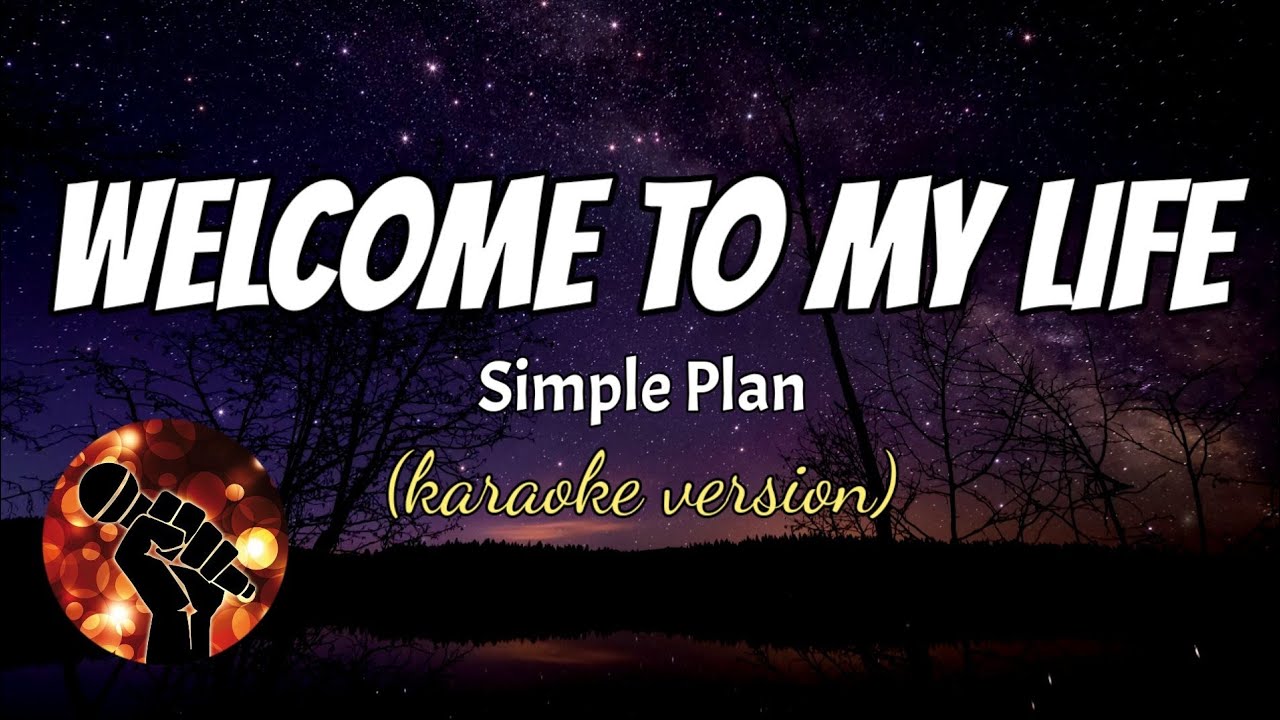 WELCOME TO MY LIFE - SIMPLE PLAN (karaoke version)