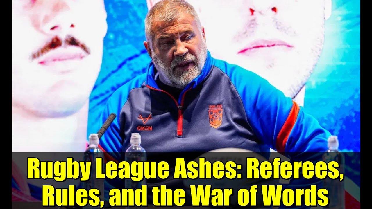 Rugby League Ashes: Referees, Rules, and the War of Words