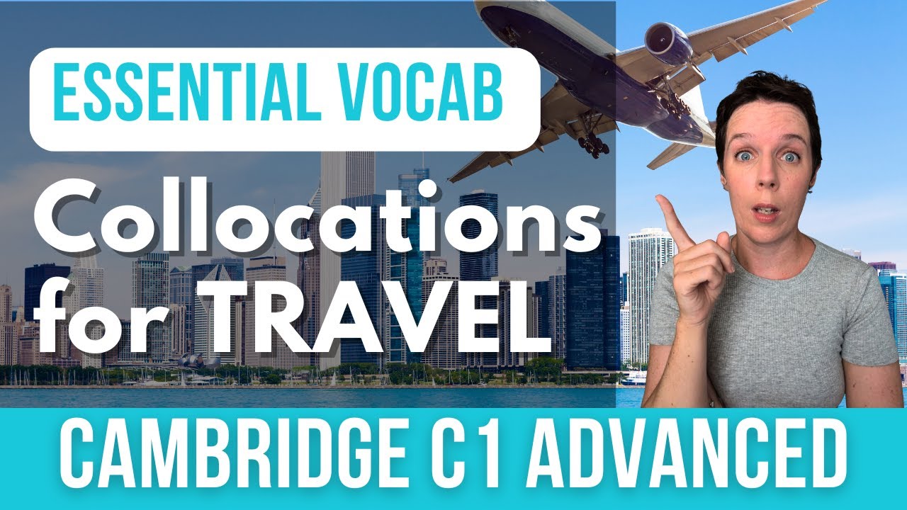 Cambridge C1 Advanced Vocabulary - TRAVEL Collocations for CAE exam