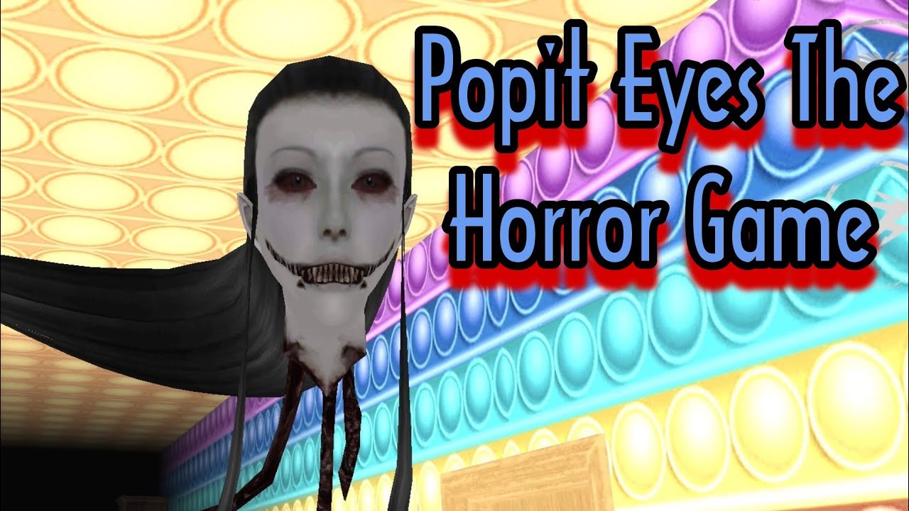 Popit Eyes The Horror Game Full Oyun