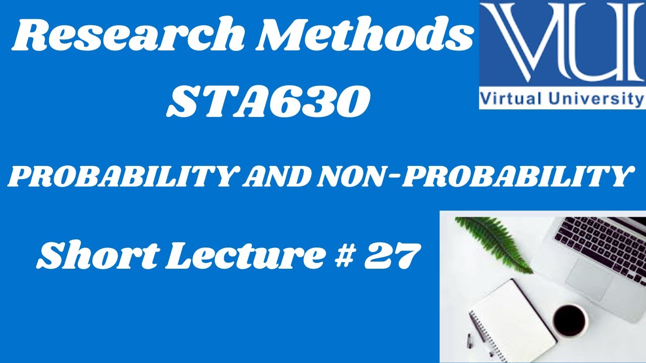 Research Methods |STA630| Short Lecture 27 |PROBABILITY AND NON-PROBABILITY SAMPLING#vushortlectures